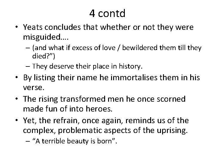 4 contd • Yeats concludes that whether or not they were misguided…. – (and