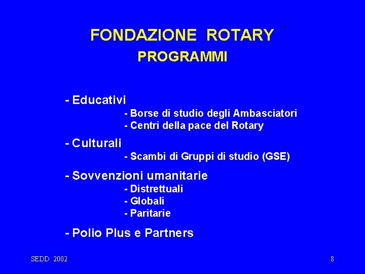 FONDAZIONE ROTARY PROGRAMMI - Educativi - Borse di studio degli Ambasciatori - Centri della