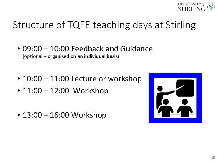 Structure of TQFE teaching days at Stirling • 09: 00 – 10: 00 Feedback