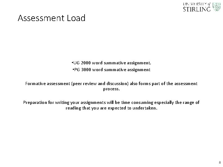 Assessment Load • UG 2000 word summative assignment. • PG 3000 word summative assignment