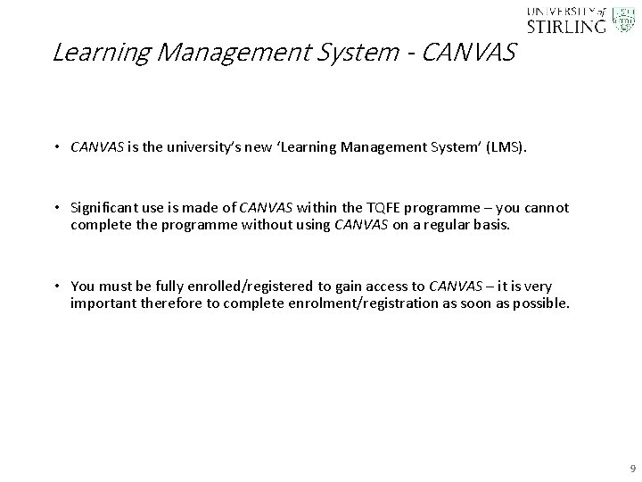 Learning Management System - CANVAS • CANVAS is the university’s new ‘Learning Management System’