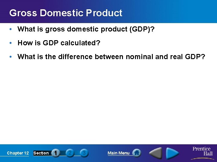 Gross Domestic Product • What is gross domestic product (GDP)? • How is GDP