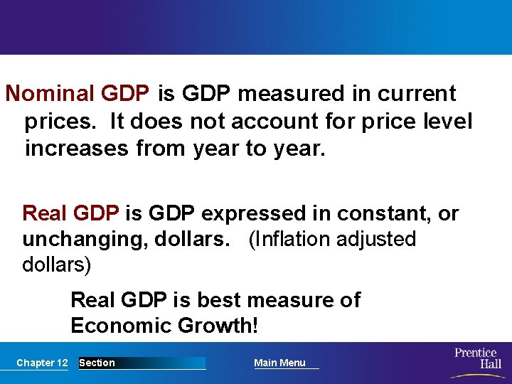 Nominal GDP is GDP measured in current prices. It does not account for price