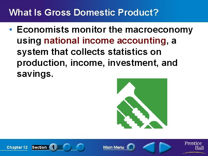 What Is Gross Domestic Product? • Economists monitor the macroeconomy using national income accounting,