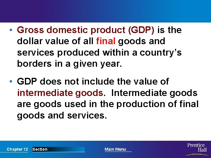  • Gross domestic product (GDP) is the dollar value of all final goods