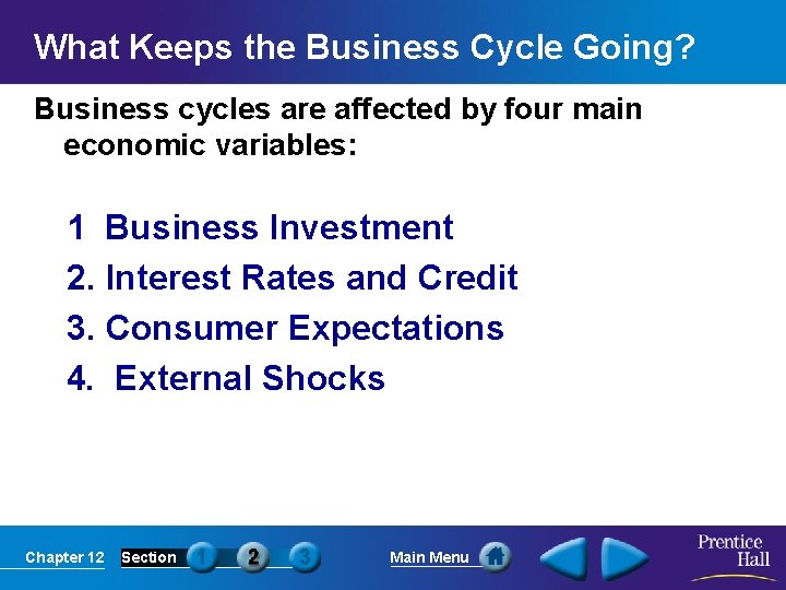 What Keeps the Business Cycle Going? Business cycles are affected by four main economic