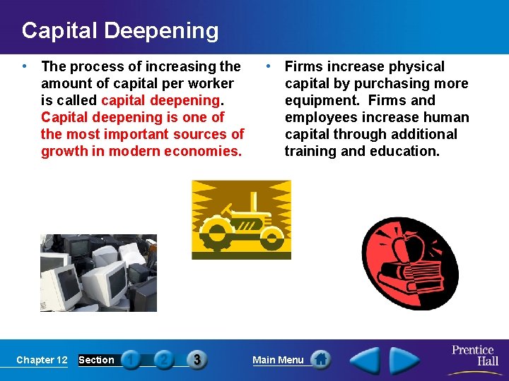 Capital Deepening • The process of increasing the amount of capital per worker is