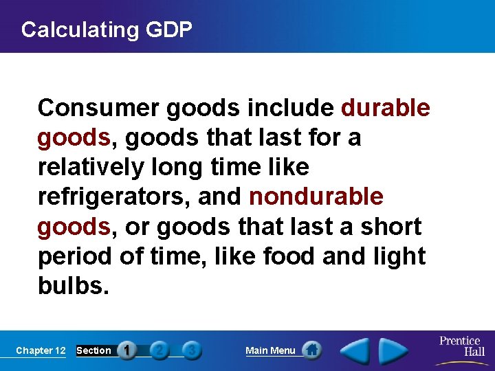 Calculating GDP Consumer goods include durable goods, goods that last for a relatively long