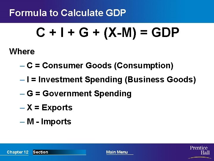 Formula to Calculate GDP C + I + G + (X-M) = GDP Where