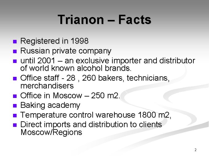 Trianon – Facts n n n n Registered in 1998 Russian private company until