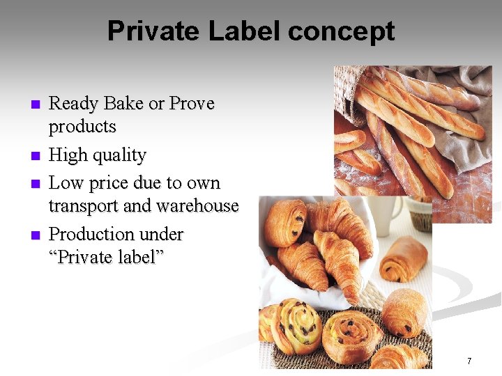 Private Label concept n n Ready Bake or Prove products High quality Low price