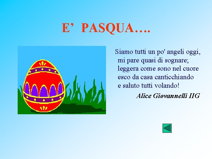 E’ PASQUA…. Siamo tutti un po' angeli oggi, mi pare quasi di sognare; leggera