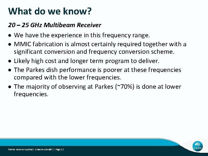What do we know? 20 – 25 GHz Multibeam Receiver We have the experience