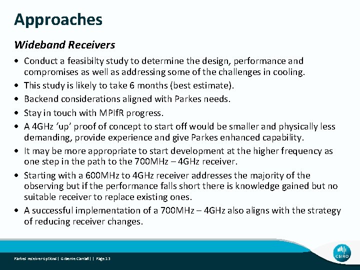 Approaches Wideband Receivers Conduct a feasibilty study to determine the design, performance and compromises