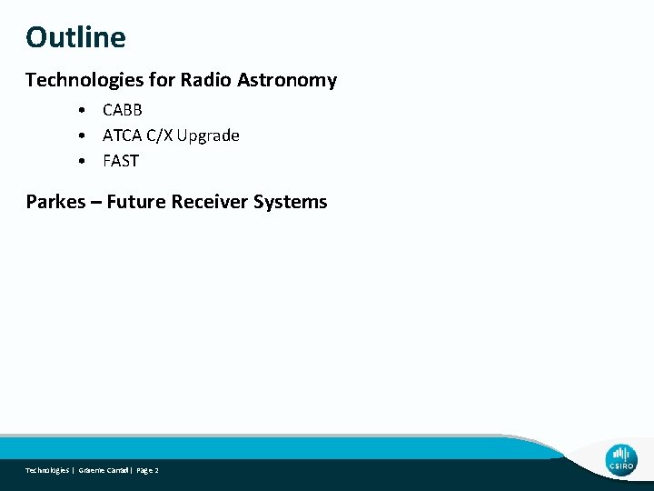 Outline Technologies for Radio Astronomy • CABB • ATCA C/X Upgrade • FAST Parkes