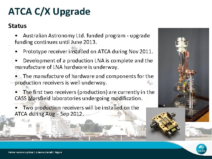 ATCA C/X Upgrade Status • Australian Astronomy Ltd. funded program - upgrade funding continues
