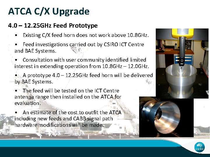 ATCA C/X Upgrade 4. 0 – 12. 25 GHz Feed Prototype • Existing C/X