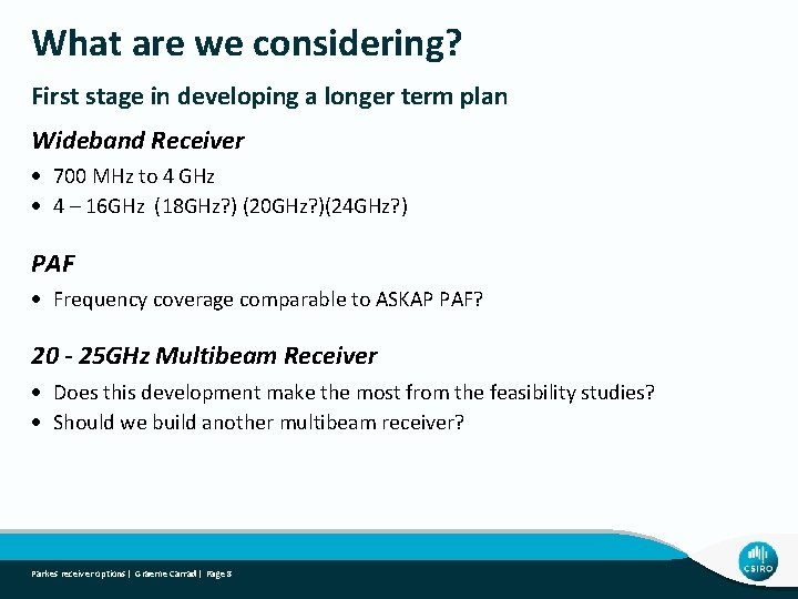 What are we considering? First stage in developing a longer term plan Wideband Receiver