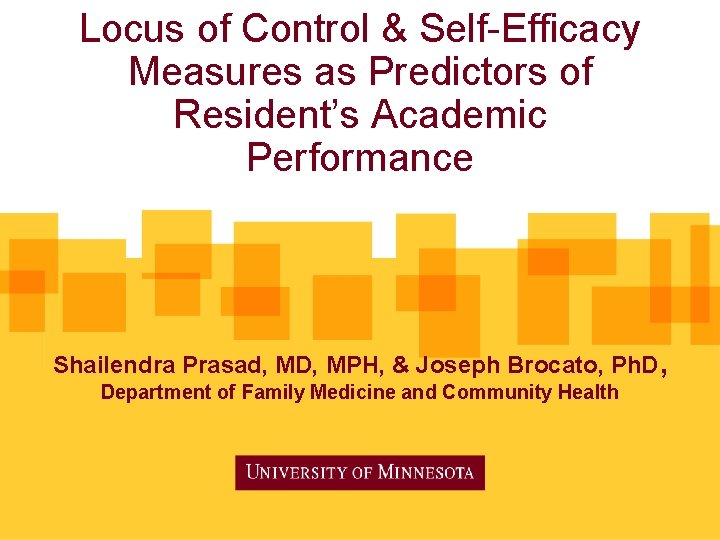 Locus of Control & Self-Efficacy Measures as Predictors of Resident’s Academic Performance Shailendra Prasad,