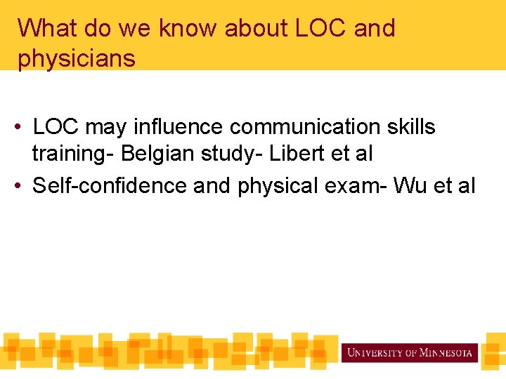What do we know about LOC and physicians • LOC may influence communication skills