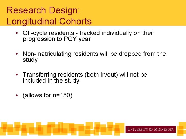 Research Design: Longitudinal Cohorts • Off-cycle residents - tracked individually on their progression to
