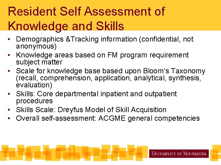 Resident Self Assessment of Knowledge and Skills • Demographics &Tracking information (confidential, not anonymous)