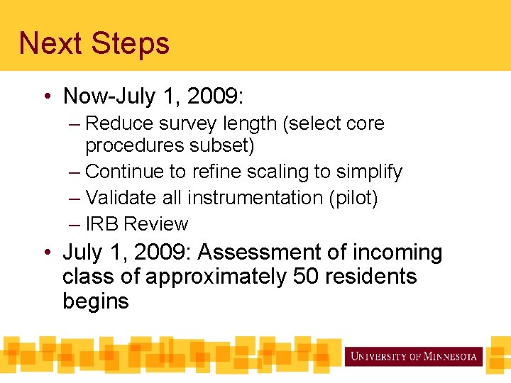 Next Steps • Now-July 1, 2009: – Reduce survey length (select core procedures subset)