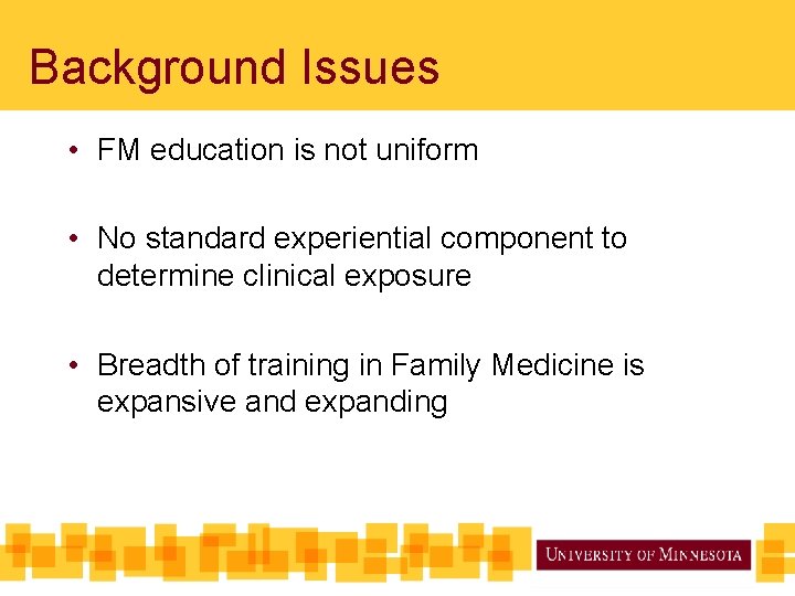 Background Issues • FM education is not uniform • No standard experiential component to