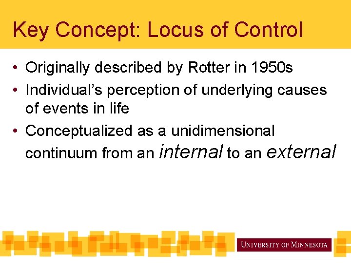 Key Concept: Locus of Control • Originally described by Rotter in 1950 s •