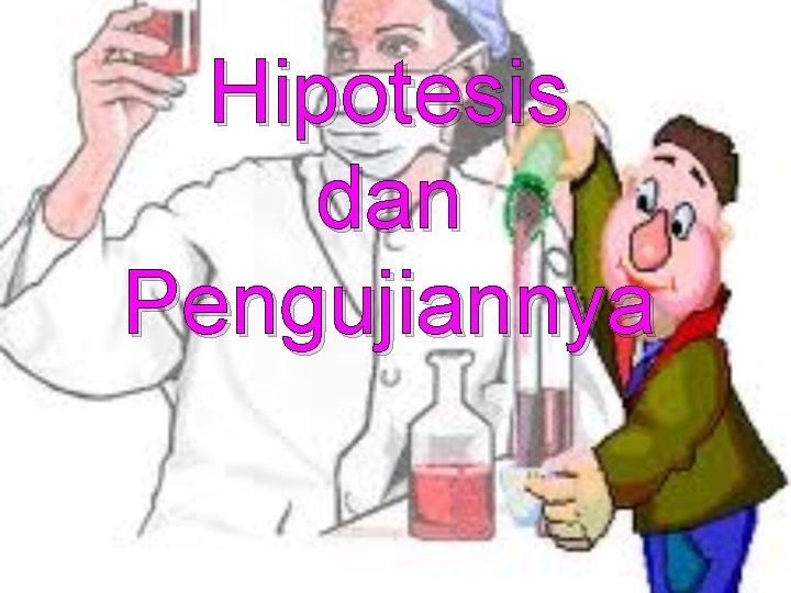 Hipotesis dan Pengujiannya Hipotesis dan Pengujiannya