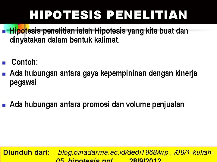 HIPOTESIS PENELITIAN n Hipotesis penelitian ialah Hipotesis yang kita buat dan dinyatakan dalam bentuk