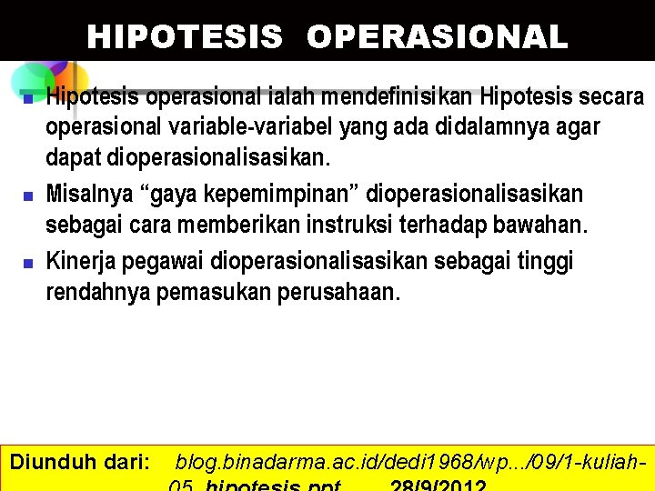HIPOTESIS OPERASIONAL n n n Hipotesis operasional ialah mendefinisikan Hipotesis secara operasional variable-variabel yang HIPOTESIS OPERASIONAL n n n Hipotesis operasional ialah mendefinisikan Hipotesis secara operasional variable-variabel yang