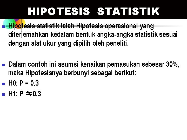 HIPOTESIS STATISTIK n n Hipotesis statistik ialah Hipotesis operasional yang diterjemahkan kedalam bentuk angka-angka