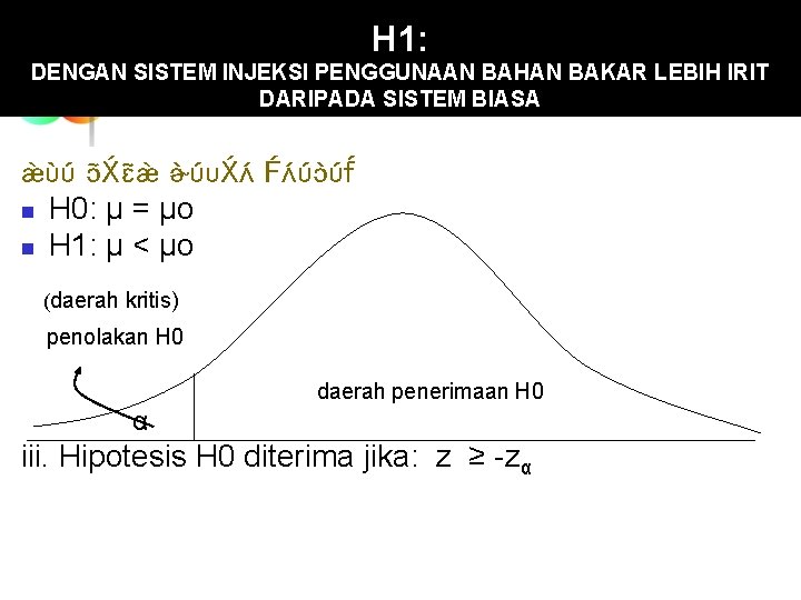 H 1: DENGAN SISTEM INJEKSI PENGGUNAAN BAHAN BAKAR LEBIH IRIT DARIPADA SISTEM BIASA UJI H 1: DENGAN SISTEM INJEKSI PENGGUNAAN BAHAN BAKAR LEBIH IRIT DARIPADA SISTEM BIASA UJI