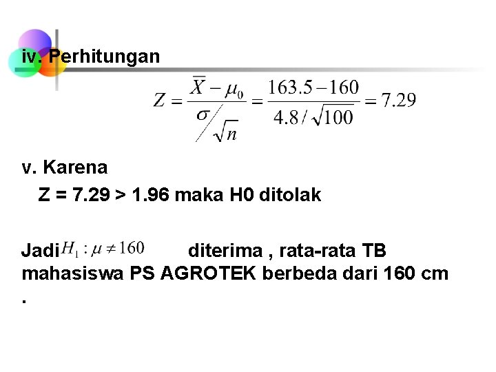 iv. Perhitungan v. Karena Z = 7. 29 > 1. 96 maka H 0 iv. Perhitungan v. Karena Z = 7. 29 > 1. 96 maka H 0