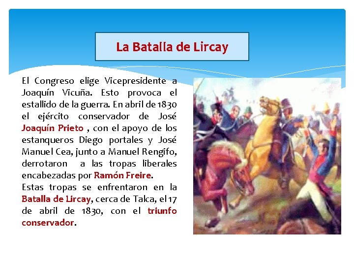 La Batalla de Lircay El Congreso elige Vicepresidente a Joaquín Vicuña. Esto provoca el