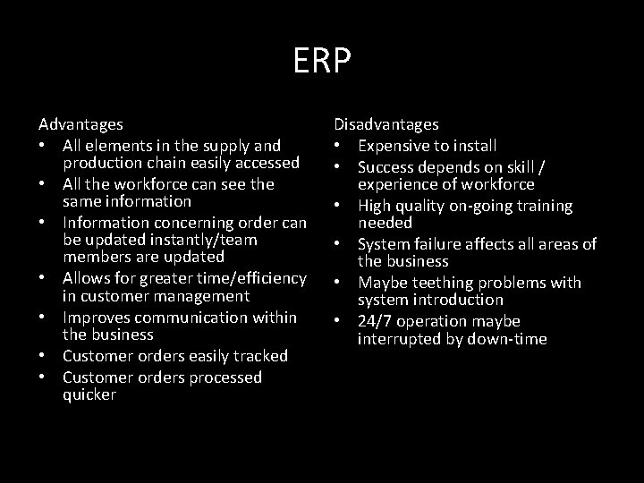 ERP Advantages • All elements in the supply and production chain easily accessed •