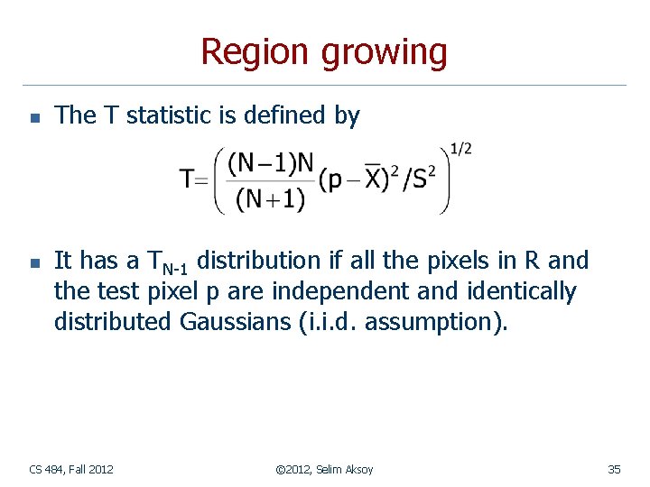 Region growing n n The T statistic is defined by It has a TN-1