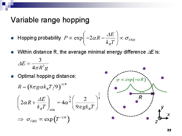 Variable range hopping n Hopping probability n Within distance R, the average minimal energy