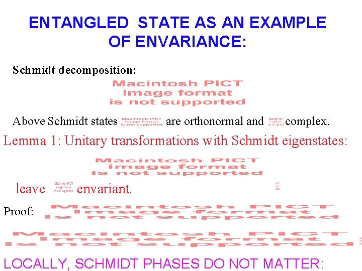 ENTANGLED STATE AS AN EXAMPLE OF ENVARIANCE: Schmidt decomposition: Above Schmidt states are orthonormal ENTANGLED STATE AS AN EXAMPLE OF ENVARIANCE: Schmidt decomposition: Above Schmidt states are orthonormal