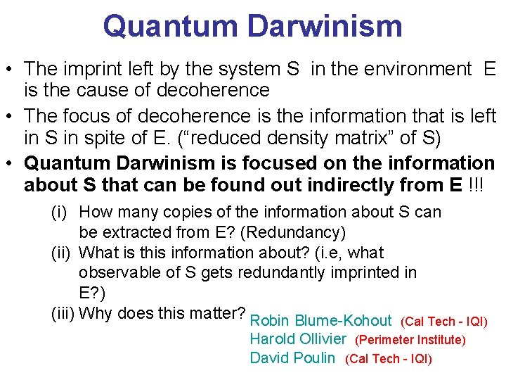 Quantum Darwinism • The imprint left by the system S in the environment E Quantum Darwinism • The imprint left by the system S in the environment E
