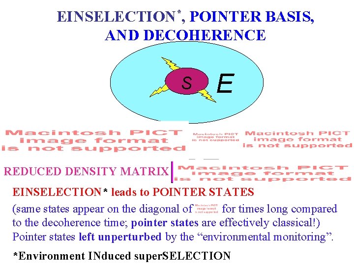 EINSELECTION*, POINTER BASIS, AND DECOHERENCE S E REDUCED DENSITY MATRIX EINSELECTION* leads to POINTER EINSELECTION*, POINTER BASIS, AND DECOHERENCE S E REDUCED DENSITY MATRIX EINSELECTION* leads to POINTER