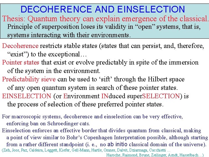 DECOHERENCE AND EINSELECTION Thesis: Quantum theory can explain emergence of the classical. Principle of DECOHERENCE AND EINSELECTION Thesis: Quantum theory can explain emergence of the classical. Principle of