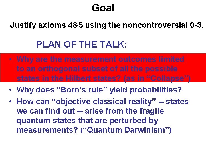 Goal Justify axioms 4&5 using the noncontroversial 0 -3. PLAN OF THE TALK: • Goal Justify axioms 4&5 using the noncontroversial 0 -3. PLAN OF THE TALK: •