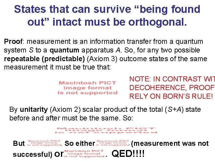 States that can survive “being found out” intact must be orthogonal. Proof: measurement is States that can survive “being found out” intact must be orthogonal. Proof: measurement is