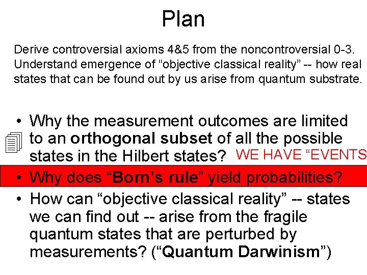 Plan Derive controversial axioms 4&5 from the noncontroversial 0 -3. Understand emergence of “objective Plan Derive controversial axioms 4&5 from the noncontroversial 0 -3. Understand emergence of “objective