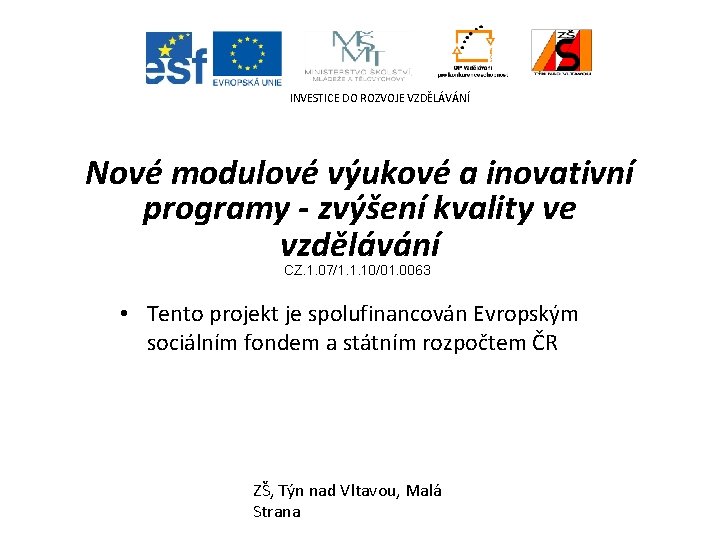 INVESTICE DO ROZVOJE VZDĚLÁVÁNÍ Nové modulové výukové a inovativní programy - zvýšení kvality ve