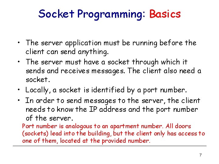 Socket Programming: Basics • The server application must be running before the client can Socket Programming: Basics • The server application must be running before the client can