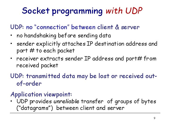 Socket programming with UDP: no “connection” between client & server • no handshaking before Socket programming with UDP: no “connection” between client & server • no handshaking before