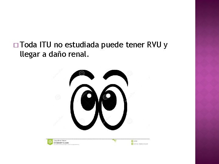 � Toda ITU no estudiada puede tener RVU y llegar a daño renal. 